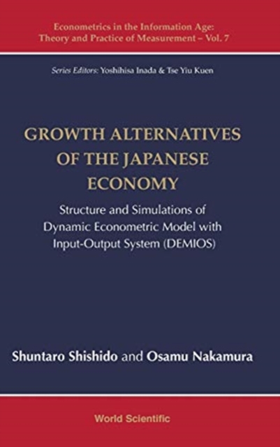 Growth Alternatives Of The Japanese Economy: Structure And Simulations Of Dynamic Econometric Model With Input-output System (Demios), Hardback Book