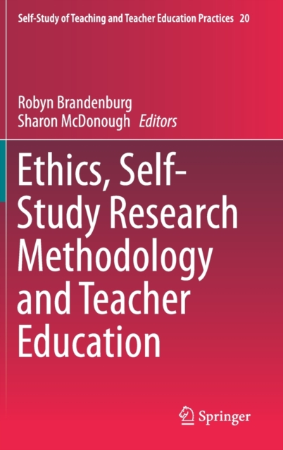 Ethics, Self-Study Research Methodology and Teacher Education, Hardback Book