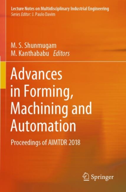 Advances in Forming, Machining and Automation : Proceedings of AIMTDR 2018, Paperback / softback Book