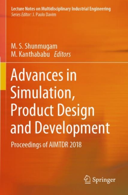 Advances in Simulation, Product Design and Development : Proceedings of AIMTDR 2018, Paperback / softback Book