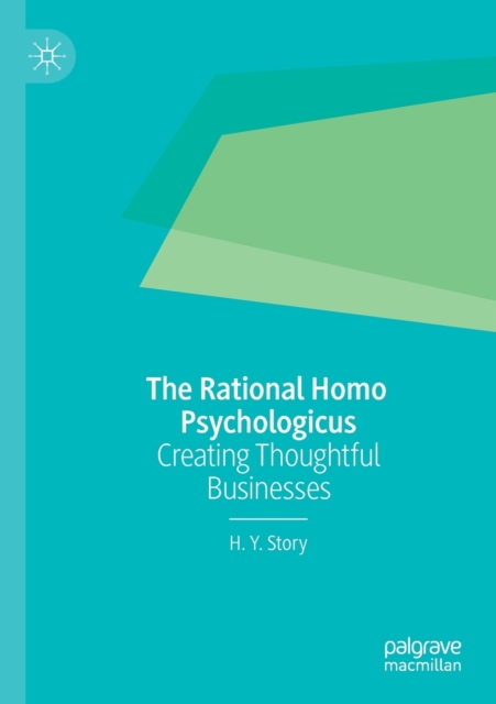 The Rational Homo Psychologicus : Creating Thoughtful Businesses, Paperback / softback Book