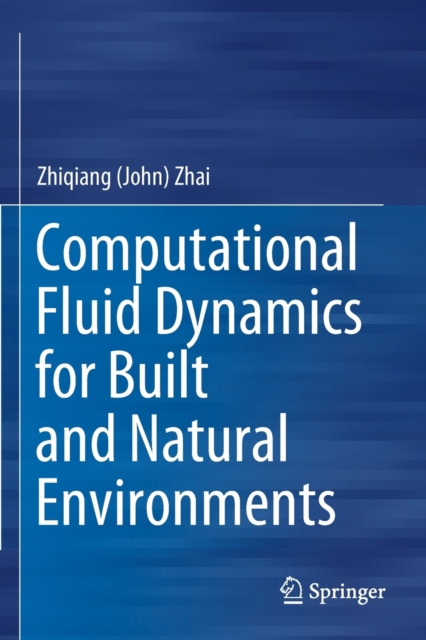 Computational Fluid Dynamics for Built and Natural Environments, Paperback / softback Book
