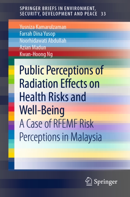 Public Perceptions of Radiation Effects on Health Risks and Well-Being : A Case of RFEMF Risk Perceptions in Malaysia, PDF eBook