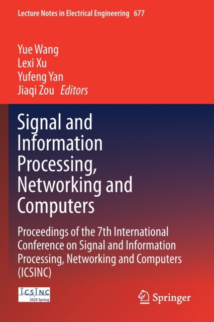 Signal and Information Processing, Networking and Computers : Proceedings of the 7th International Conference on Signal and Information Processing, Networking and Computers (ICSINC), Paperback / softback Book