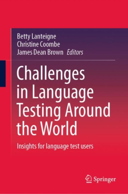 Challenges in Language Testing Around the World : Insights for language test users, Hardback Book