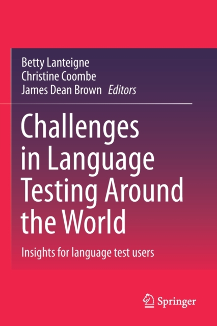 Challenges in Language Testing Around the World : Insights for language test users, Paperback / softback Book