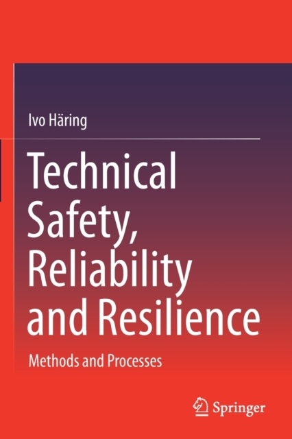 Technical Safety, Reliability and Resilience : Methods and Processes, Paperback / softback Book