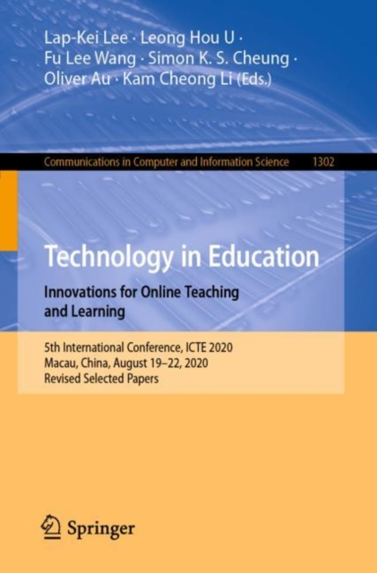 Technology in Education. Innovations for Online Teaching and Learning : 5th International Conference, ICTE 2020, Macau, China, August 19-22, 2020, Revised Selected Papers, Paperback / softback Book