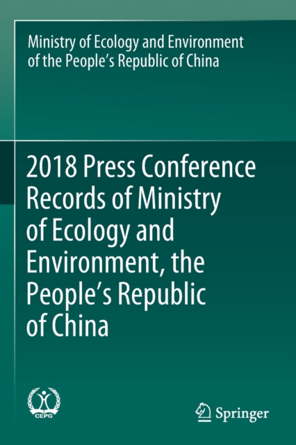2018 Press Conference Records of Ministry of Ecology and Environment, the People’s Republic of China, Paperback / softback Book