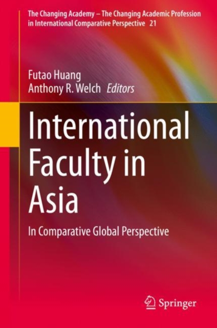 International Faculty in Asia : In Comparative Global Perspective, Hardback Book