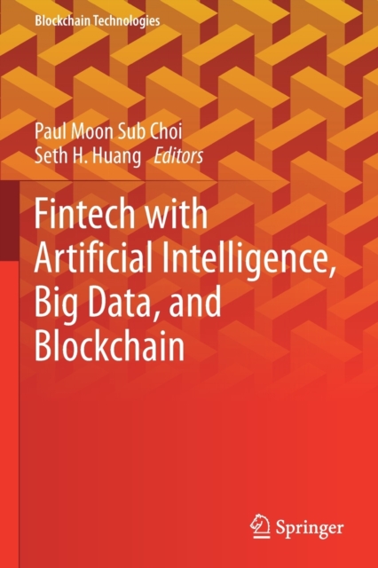 Fintech with Artificial Intelligence, Big Data, and Blockchain, Paperback / softback Book