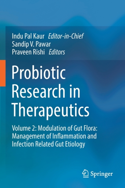 Probiotic Research in Therapeutics : Volume 2: Modulation of Gut Flora: Management of Inflammation and Infection Related Gut Etiology, Paperback / softback Book