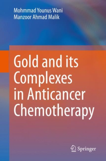Gold and its Complexes in Anticancer Chemotherapy, Hardback Book