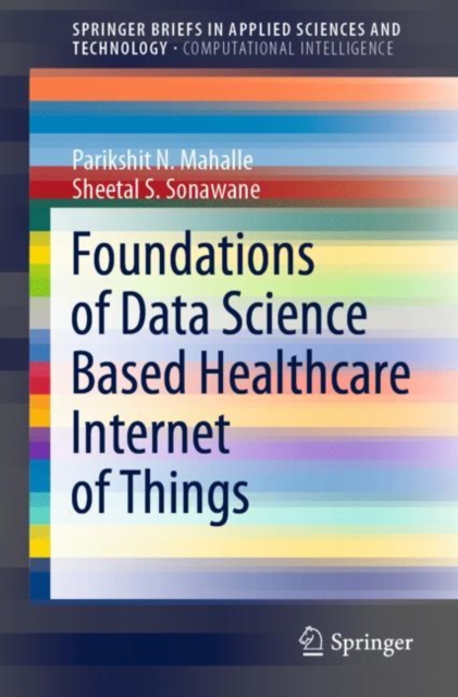 Foundations of Data Science Based Healthcare Internet of Things, Paperback / softback Book