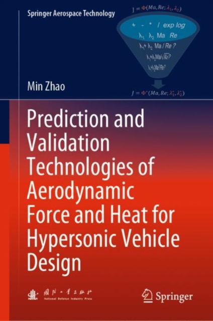 Prediction and Validation Technologies of Aerodynamic Force and Heat for Hypersonic Vehicle Design, Hardback Book