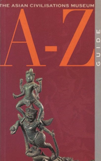 Asian Civilisations Museum A-Z Guide, Paperback / softback Book