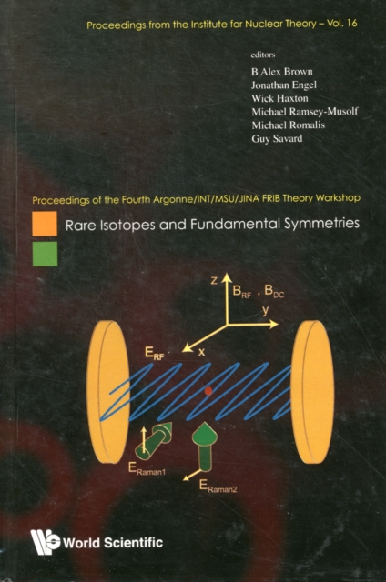 Rare Isotopes And Fundamental Symmetries - Proceedings Of The Fourth Argonne/int/msu/jina Frib Theory Workshop, Hardback Book