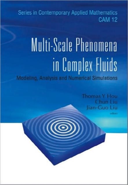 Multi-scale Phenomena In Complex Fluids: Modeling, Analysis And Numerical Simulations, Hardback Book