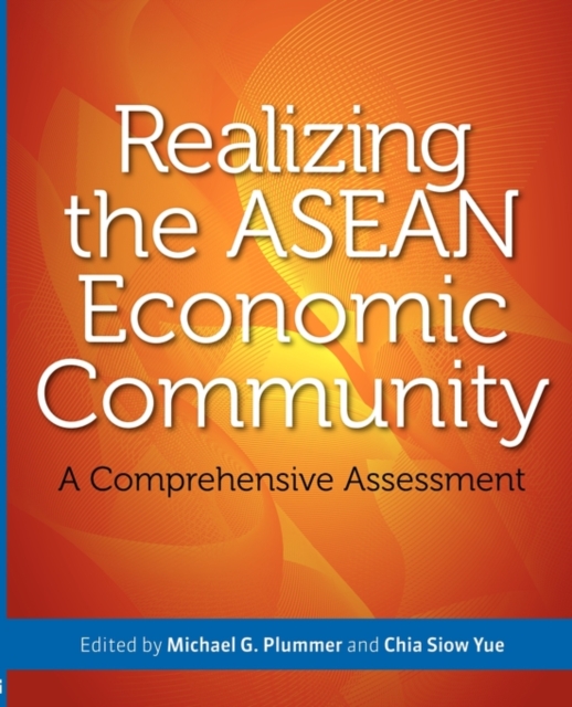 Realizing The Asean Economic Community: A Comprehensive Assessment, Paperback / softback Book