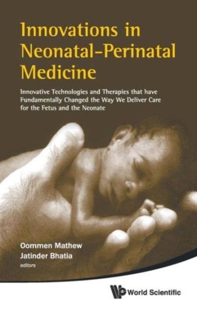Innovations In Neonatal-perinatal Medicine: Innovative Technologies And Therapies That Have Fundamentally Changed The Way We Deliver Care For The Fetus And The Neonate, Hardback Book
