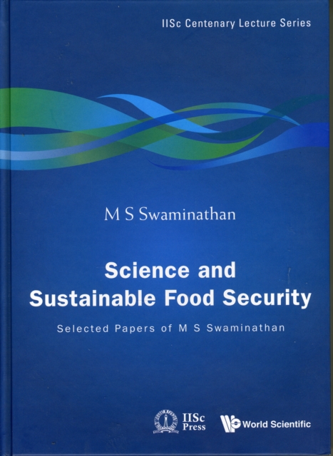 Science And Sustainable Food Security: Selected Papers Of M S Swaminathan, Hardback Book
