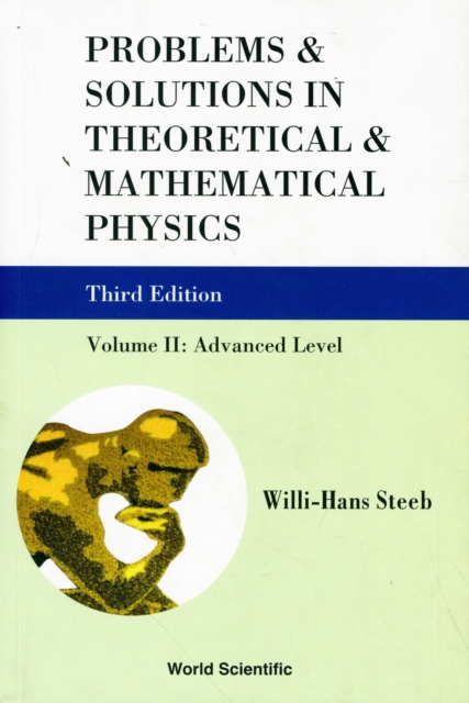 Problems And Solutions In Theoretical And Mathematical Physics - Volume Ii: Advanced Level (Third Edition), Paperback / softback Book