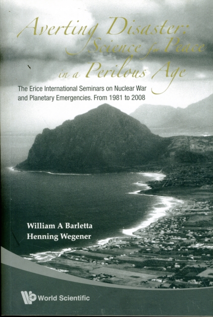 Averting Disaster: Science For Peace In A Perilous Age - The Erice International Seminars On Nuclear War And Planetary Emergencies: From 1981 To 2008, Paperback / softback Book