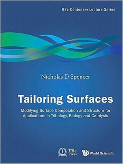 Tailoring Surfaces: Modifying Surface Composition And Structure For Applications In Tribology, Biology And Catalysis, Hardback Book