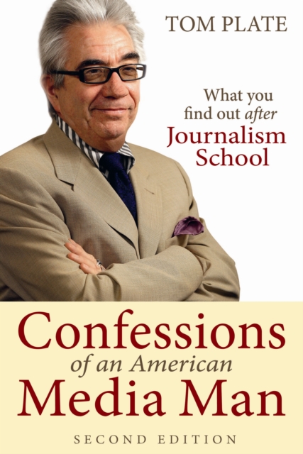 Confessions of an American Media Man : What You Find Out After Journalism School, Paperback / softback Book