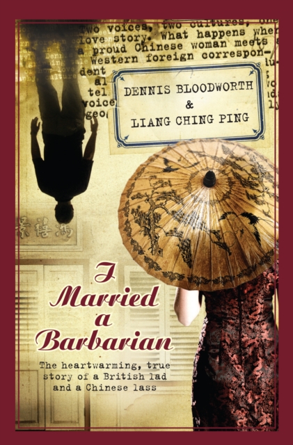 I Married a Barbarian : The Heart-warming, True Story of a British Lad and a Chinese Lass, Paperback / softback Book