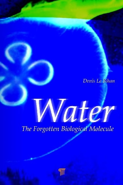 Water : The Forgotten Biological Molecule, PDF eBook