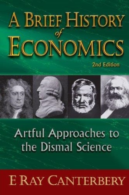 Brief History Of Economics, A: Artful Approaches To The Dismal Science (2nd Edition), Paperback / softback Book