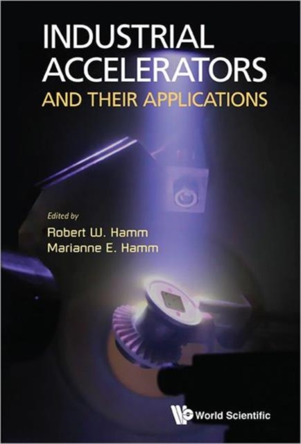 Industrial Accelerators And Their Applications, Hardback Book