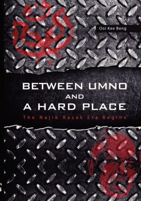 Between UMNO and a Hard Place : The Najib Razak Era Begins, Paperback / softback Book