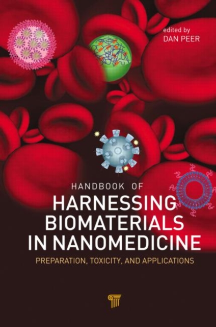 Handbook of Harnessing Biomaterials in Nanomedicine : Preparation, Toxicity, and Applications, Hardback Book