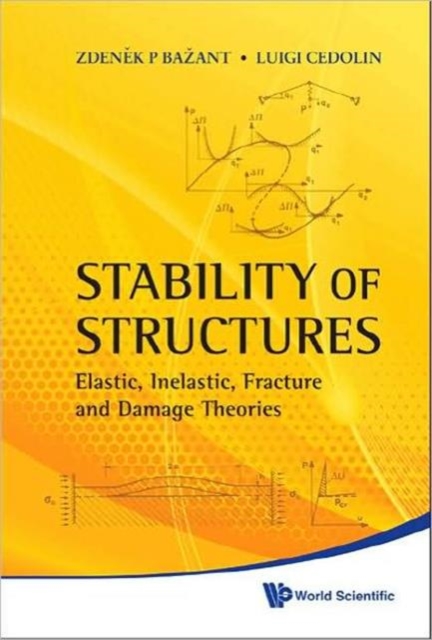 Stability Of Structures: Elastic, Inelastic, Fracture And Damage Theories, Hardback Book