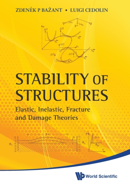 Stability Of Structures: Elastic, Inelastic, Fracture And Damage Theories, Paperback / softback Book