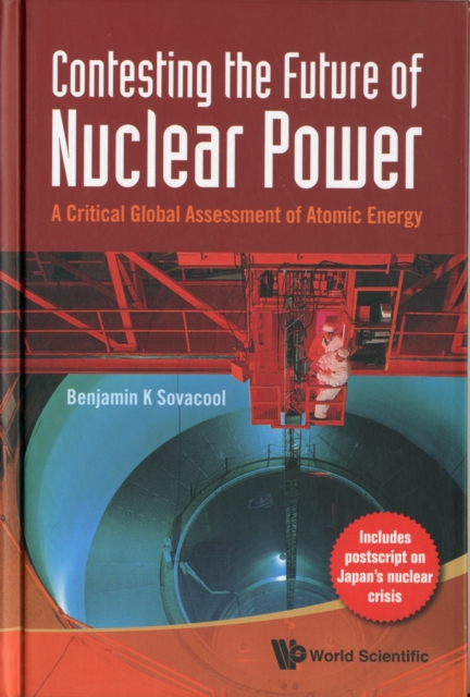 Contesting The Future Of Nuclear Power: A Critical Global Assessment Of Atomic Energy, Hardback Book
