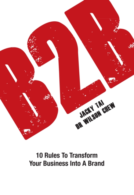 B2B : 10 Rules to Transform Your Business into a Brand, Hardback Book