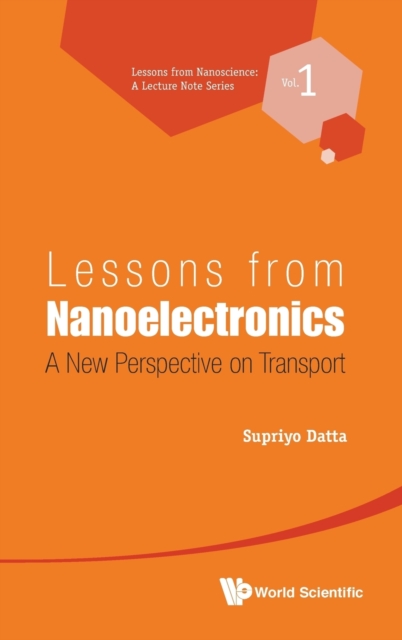 Lessons from Nanoelectronics : A New Perspective on Transport, Hardback Book