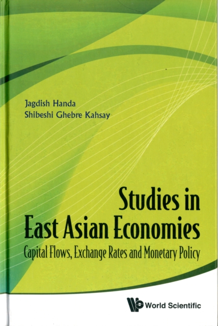 Studies In East Asian Economies: Capital Flows, Exchange Rates And Monetary Policy, Hardback Book
