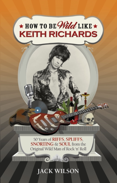 How to be Wild Like Keith Richards, Paperback / softback Book
