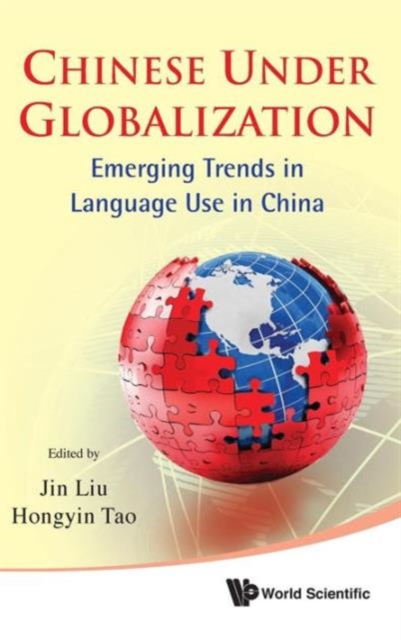 Chinese Under Globalization: Emerging Trends In Language Use In China, Hardback Book