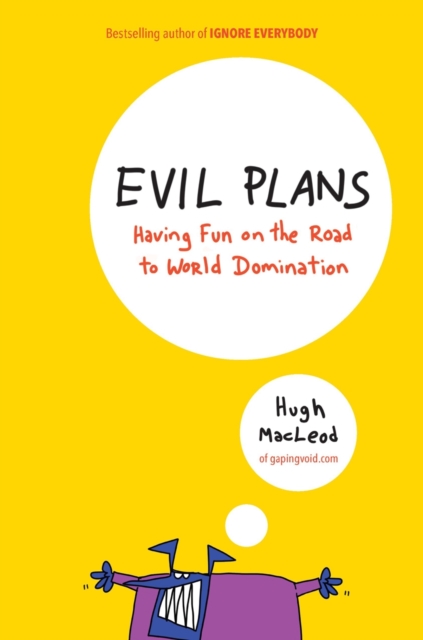 Evil Plans : Having Fun on the Road to World Domination, Hardback Book