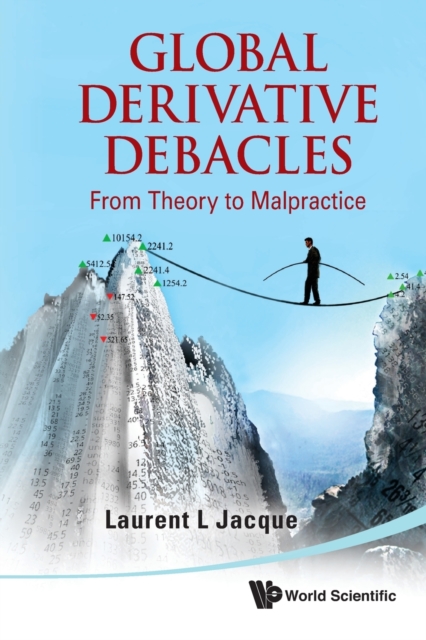 Global Derivative Debacles: From Theory To Malpractice, Paperback / softback Book