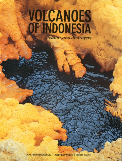 Volcanoes of Indonesia : Creators and Destroyers, Hardback Book