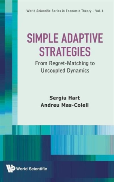 Simple Adaptive Strategies: From Regret-matching To Uncoupled Dynamics, Hardback Book