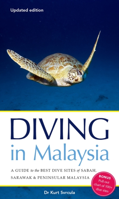 Diving in Malaysia : A Guide to the Best Dive Sites of Sabah, Sarawak and Peninsular Malaysia, Paperback / softback Book