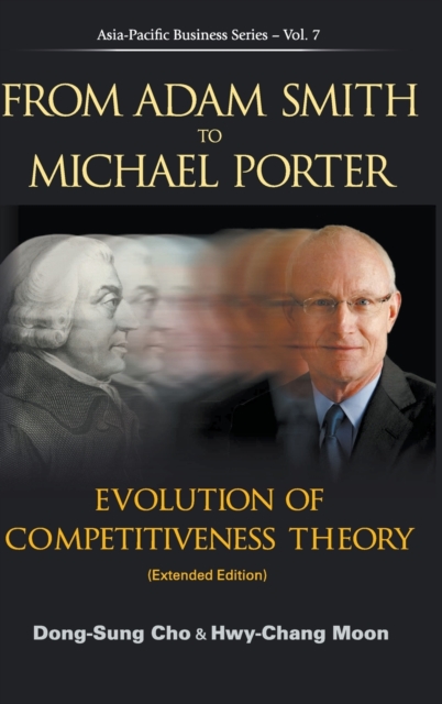 From Adam Smith To Michael Porter: Evolution Of Competitiveness Theory (Extended Edition), Hardback Book