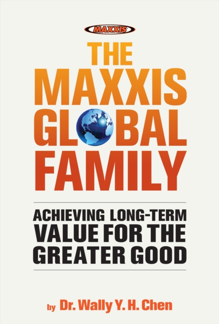 The Maxxis Global Family : Achieving Long-Term Value for the Greater Good, Hardback Book